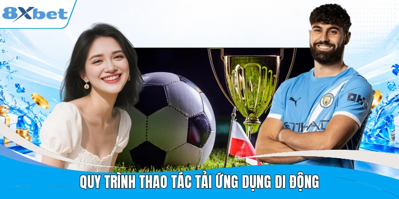 Quy trình thao tác tải ứng dụng di động